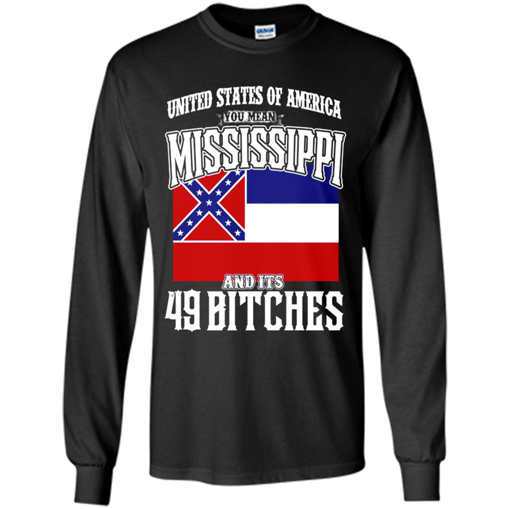 United States Of America You Mean Mississippi And Its 49 Bitches Toptees Shop - T-shirt