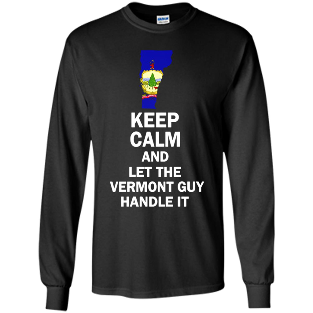 Keep Calm And Let The Vermont Guy Handle It Toptees Shop - T-shirt