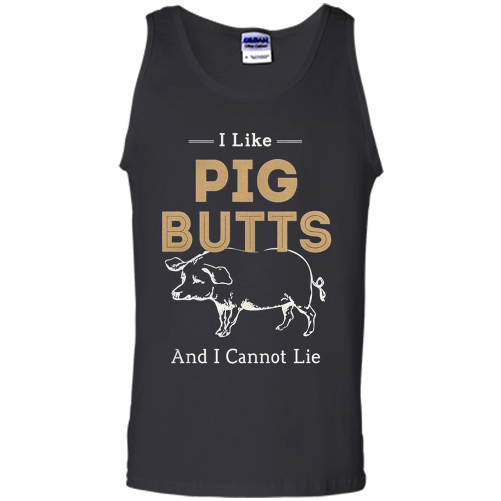I Like Pig Butts I Cannot Lie Toptees Shop - Tank Top Shirts