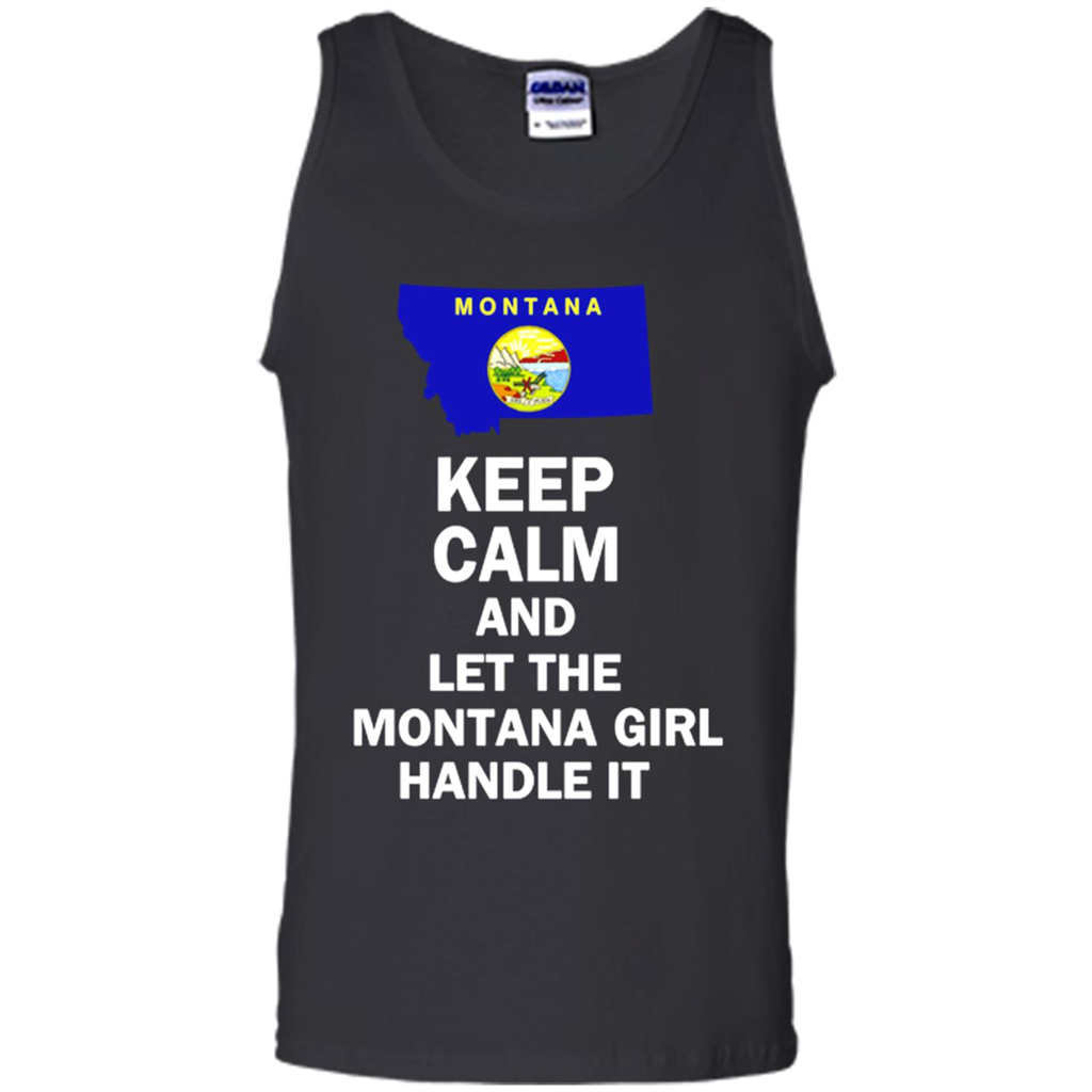 Keep Calm And Let The Montana Girl Handle It Toptees Shop - Tank Top Shirts