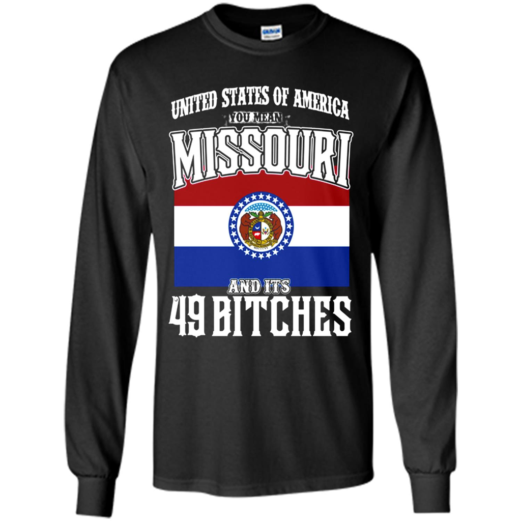 United States Of America You Mean Missouri And Its 49 Bitches Toptees Shop - T-shirt