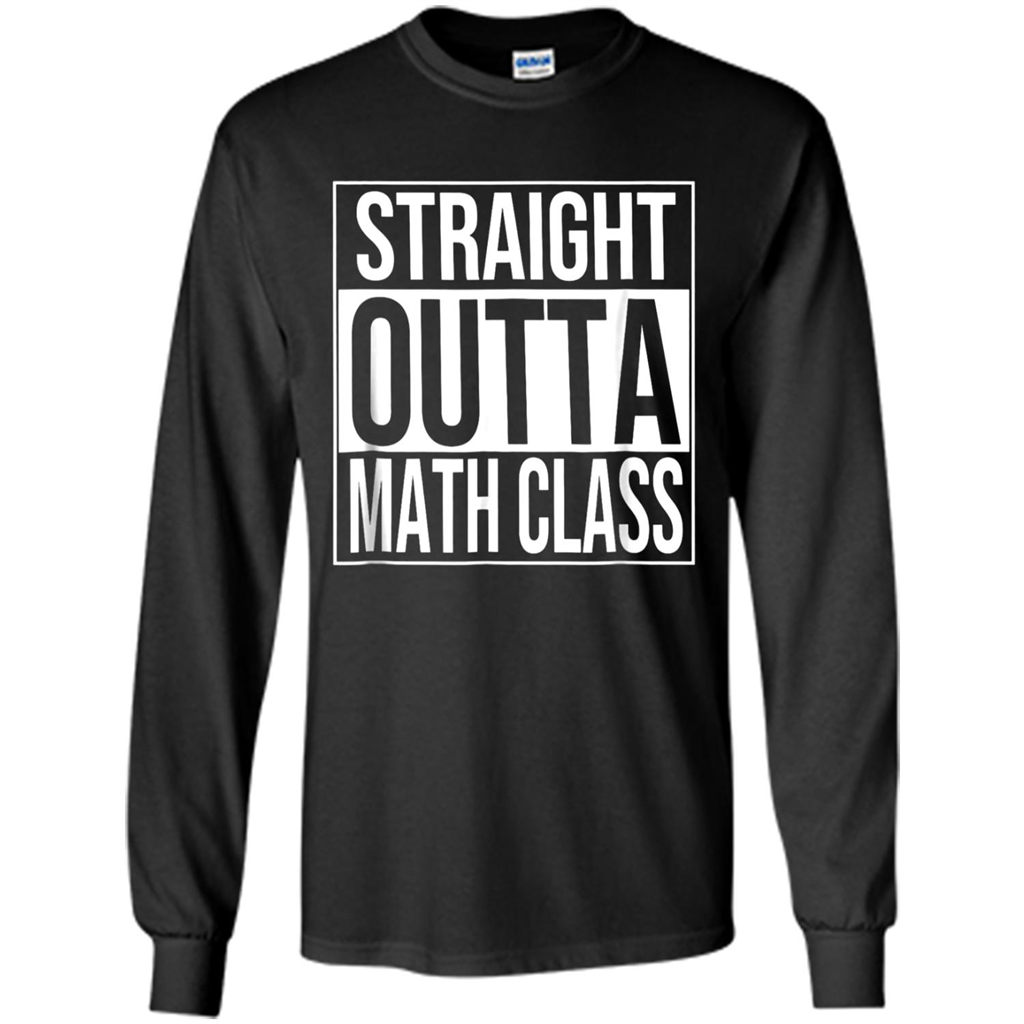Mathware Straight Outta Math Class Funny Nerdy - T-shirt