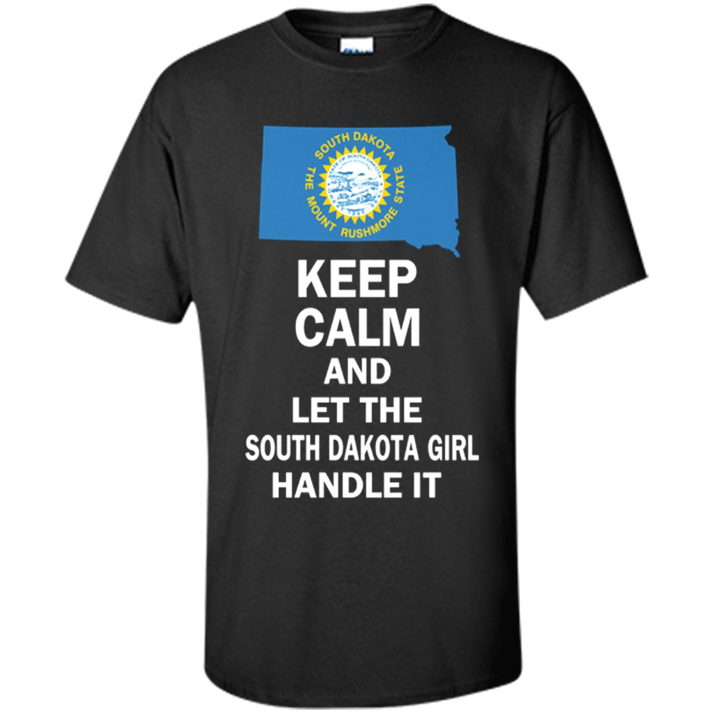 Keep Calm And Let The South Dakota Girl Handle It Toptees Shop - Shirt