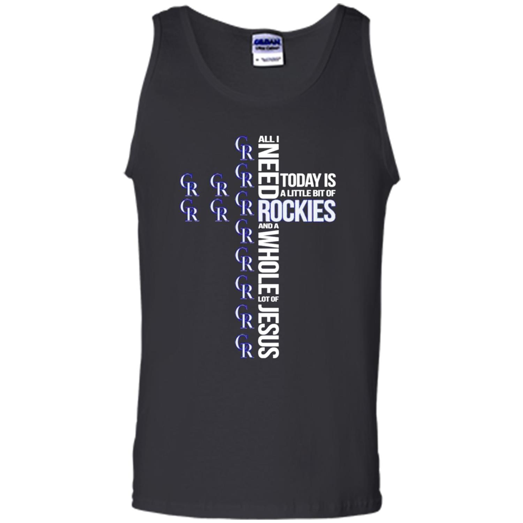 All I Need Today Is A Little Bit Of Colorado Rockies And A Whole Lot Of Jesus - Tank Top S