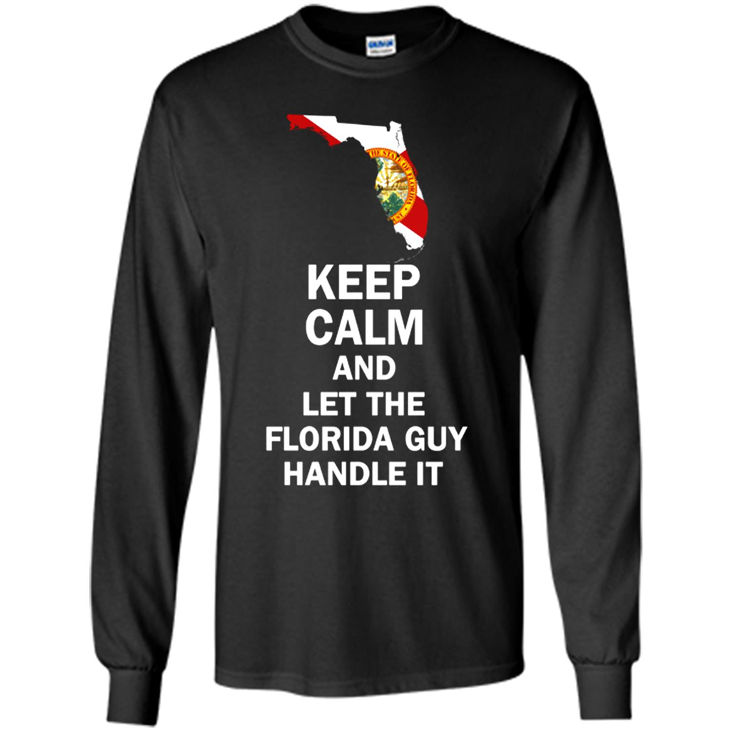 Keep Calm And Let The Florida Guy Handle It Toptees Shop - T-shirt