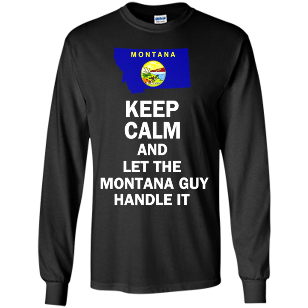 Keep Calm And Let The Montana Guy Handle It Toptees Shop - T-shirt