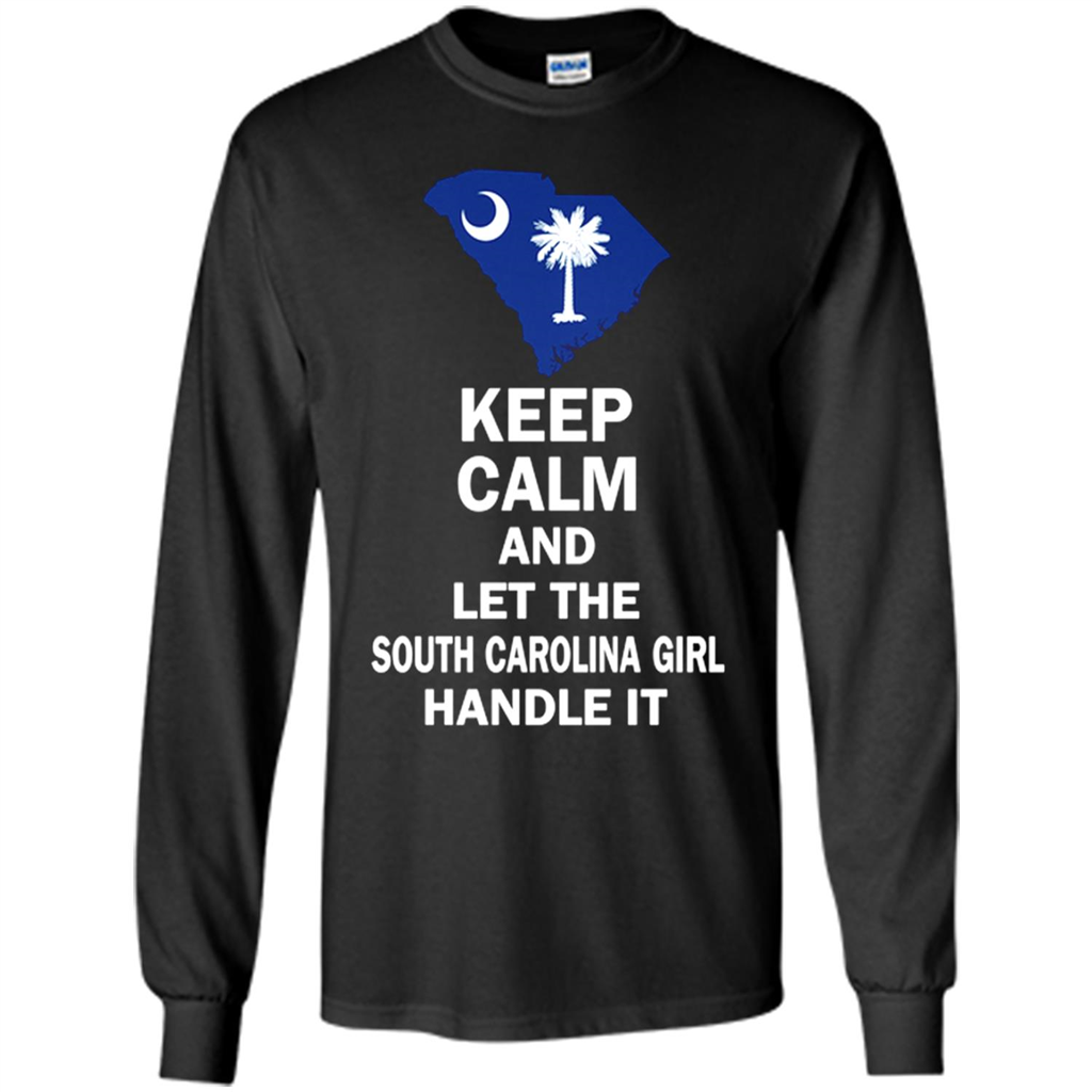 Keep Calm And Let The South Carolina Girl Handle It Toptees Shop - T-shirt