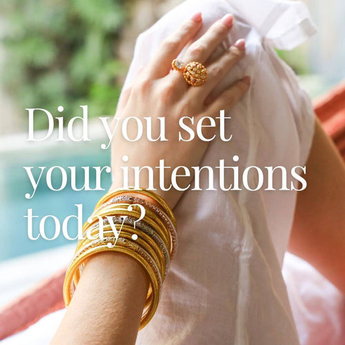 Did you set your intentions today? | All Weather Bangle Rituals | BuDhaGirl