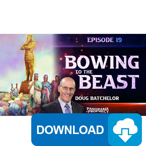 (Digital Download) Panorama of Prophecy: Bowing to the Beast (19) by Doug Batchelor