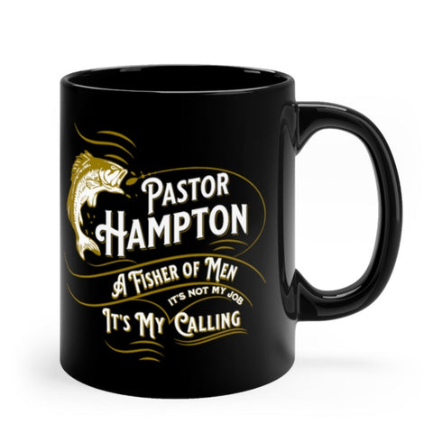 Personalized pastor black coffee mug. Features a fish and the words Pastor *insert name here* A fisher of Men. It's not my job it's my calling.