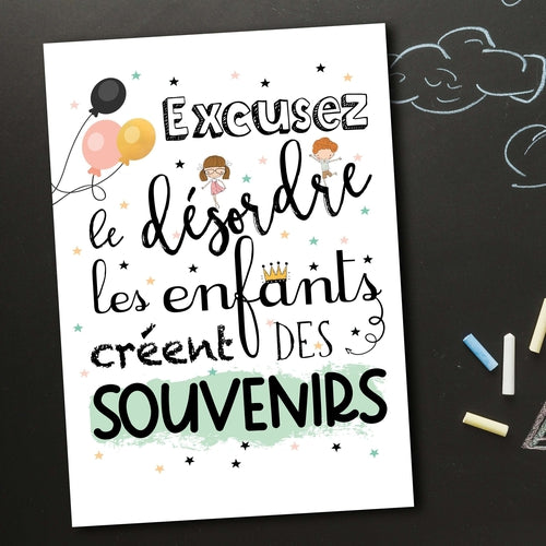 Affiche Citation Excusez Le Desordre Les Enfants Creent Des Souvenirs Omade