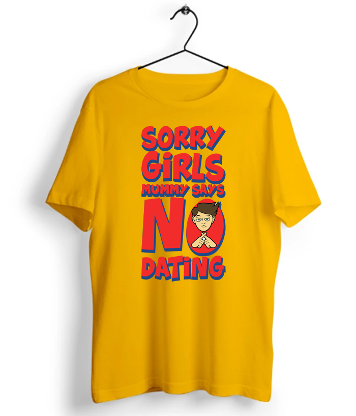 Sorry Girls Mummy Says No Dating T Shirt