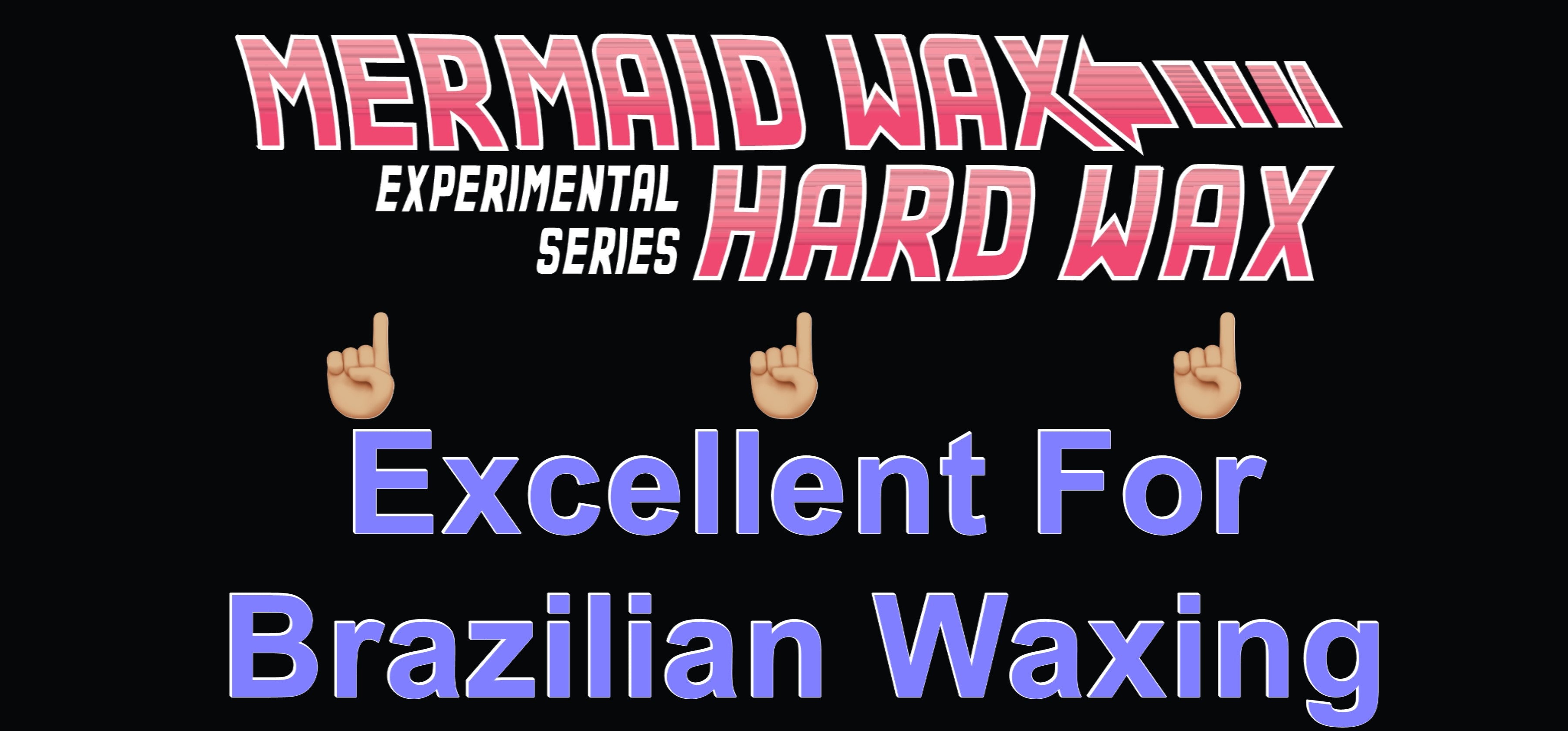 Experimental Series by Mermaid Wax is Best For Brazilian Waxing