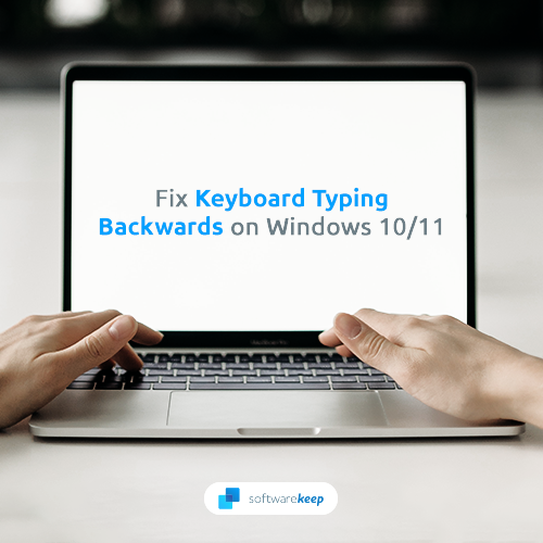 How to fix Keyboard typing backward Windows 10