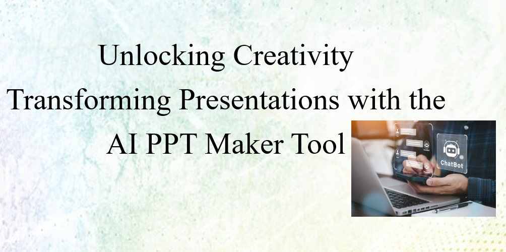 Трансформиране на презентации с инструмента AI PPT Maker