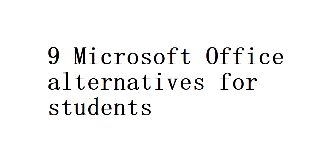 9 Microsoft Office alternatives for students