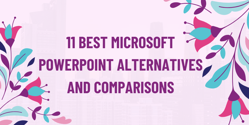 11 Best Microsoft PowerPoint Alternatives and Comparisons