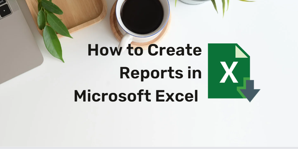Créer des rapports dans Excel