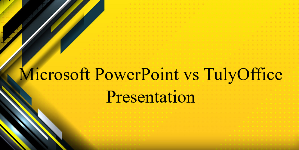 Microsoft PowerPoint vs TulyOffice Presentation