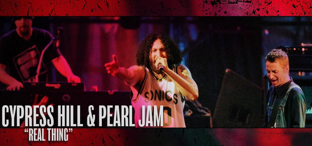 Cypress Hill & Pearl Jam: “Real Thing”