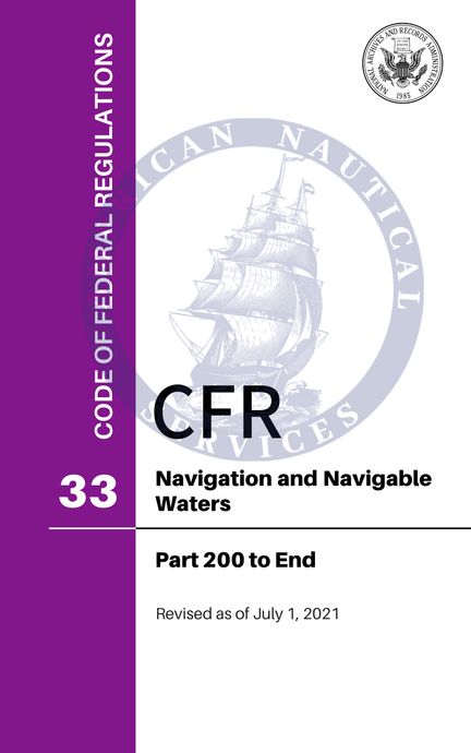 CFR Title 33: Parts 200-End - Navigation and Navigable Waters (Code of Federal Regulations) Revised as of July 1, 2022