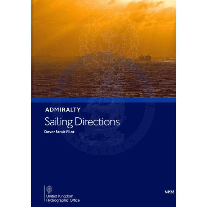 Admiralty Sailing Directions: Dover Strait Pilot (NP28), 12th Edition 2020
