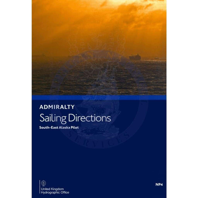 Admiralty Sailing Directions: South East Alaska Pilot (NP4), 8th Edition 2015