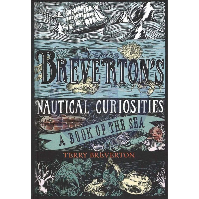 Breverton's Nautical Curiosities: A Book Of The Sea