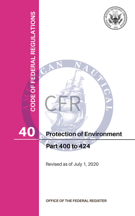 CFR Title 40: Parts 400-424 - Protection of Environment (Code of Federal Regulations), 2020 Edition