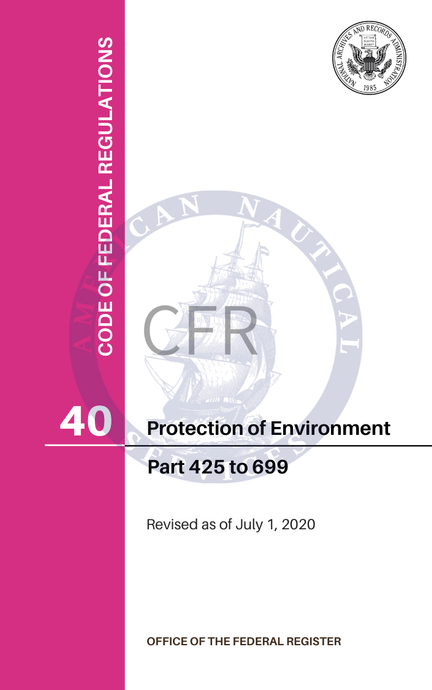 CFR Title 40: Parts 425-699 - Protection of Environment (Code of Federal Regulations), 2020 Edition