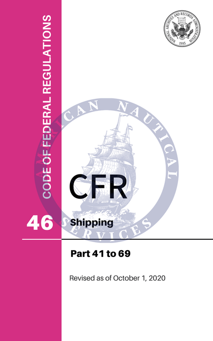 CFR Title 46: Parts 41-69 – Shipping (Code of Federal Regulations), Revised as of October 1, 2020