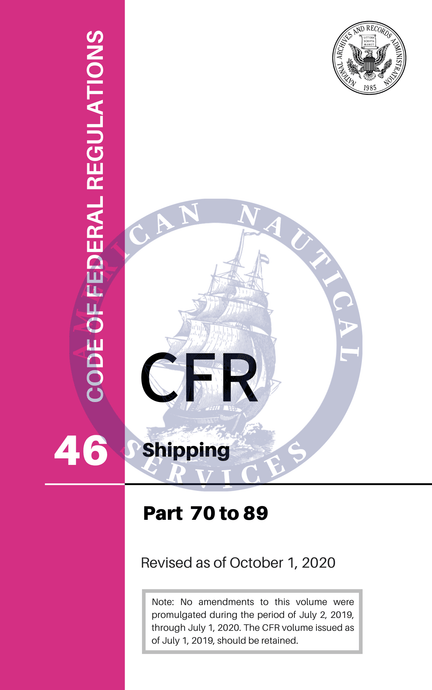 CFR Title 46: Parts 70-89 – Shipping (Code of Federal Regulations), Revised as of October 1, 2020