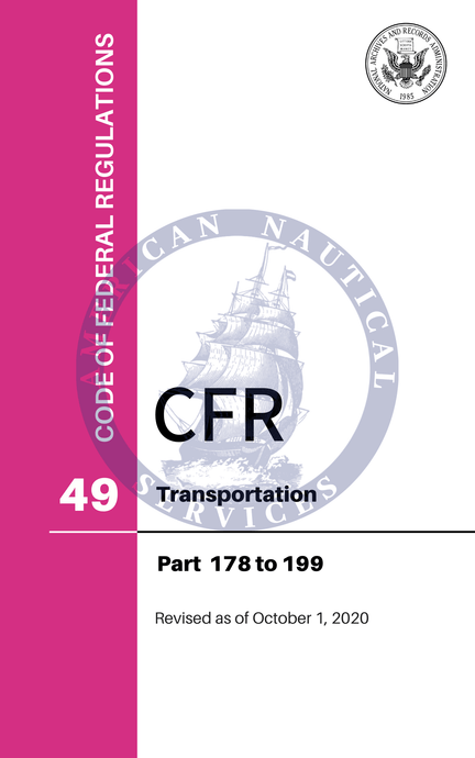 CFR Title 49: Parts 178-199 – Transportation (Code of Federal Regulations), Revised as of October 1, 2020