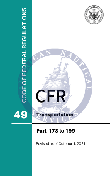CFR Title 49: Parts 178-199 – Transportation (Code of Federal Regulations), Revised as of October 1, 2021