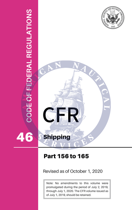 GPO Book CFR Title 46: Parts 156-165 – Shipping (Code of Federal Regulations), October 1, 2020