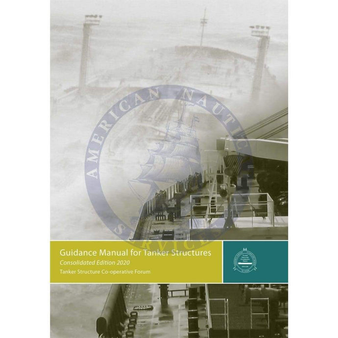 Guidance Manual for Tanker Structures, 2020 Consolidated Edition