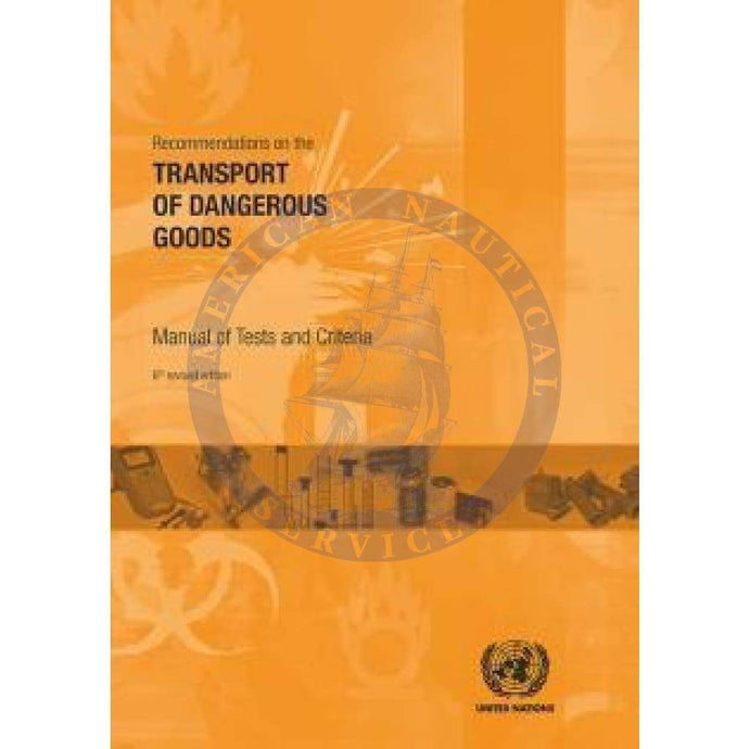 Recommendations On The Transport Of Dangerous Goods Manual Of Test And Criteria, 6th Revised Edition