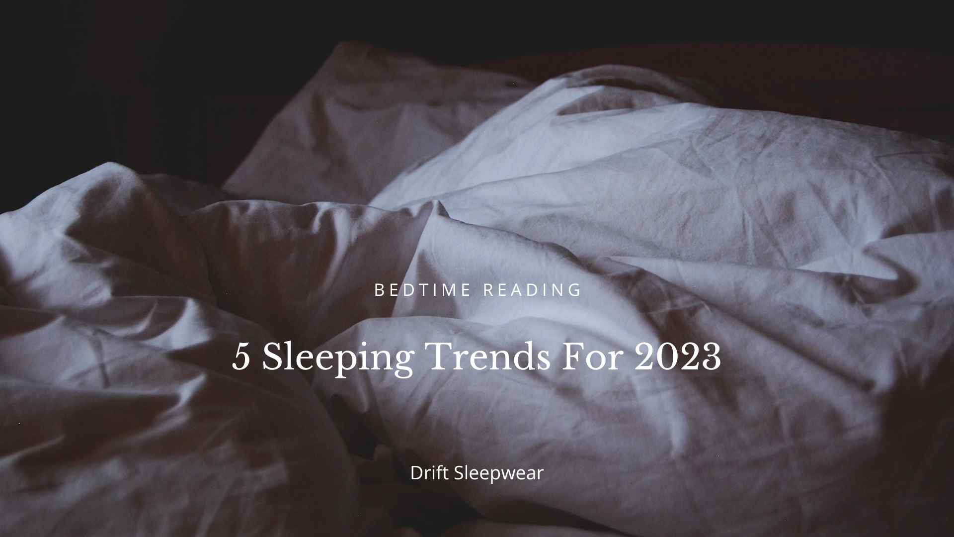 5 Sleeping Trends For 2023 Blog Article Drift Sleepwear