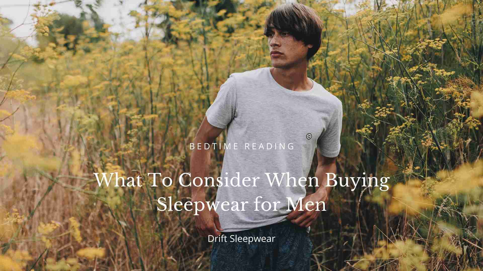 What To Consider When Buying Sleepwear for Men Drift Sleepwear 2022