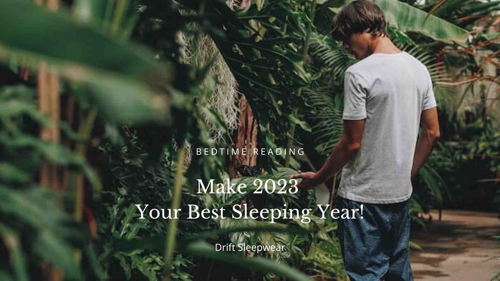 Make 2023 Your Best Sleeping Year Guide From Drift Sleepwear