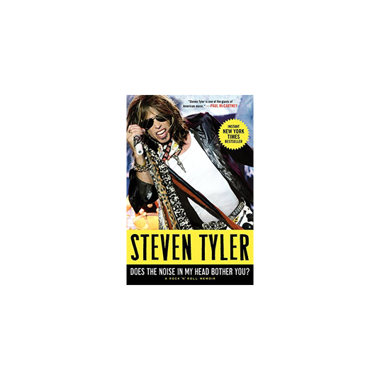 Does the Noise in My Head Bother You?: A Rock 'n' Roll Memoir by Steven Tyler