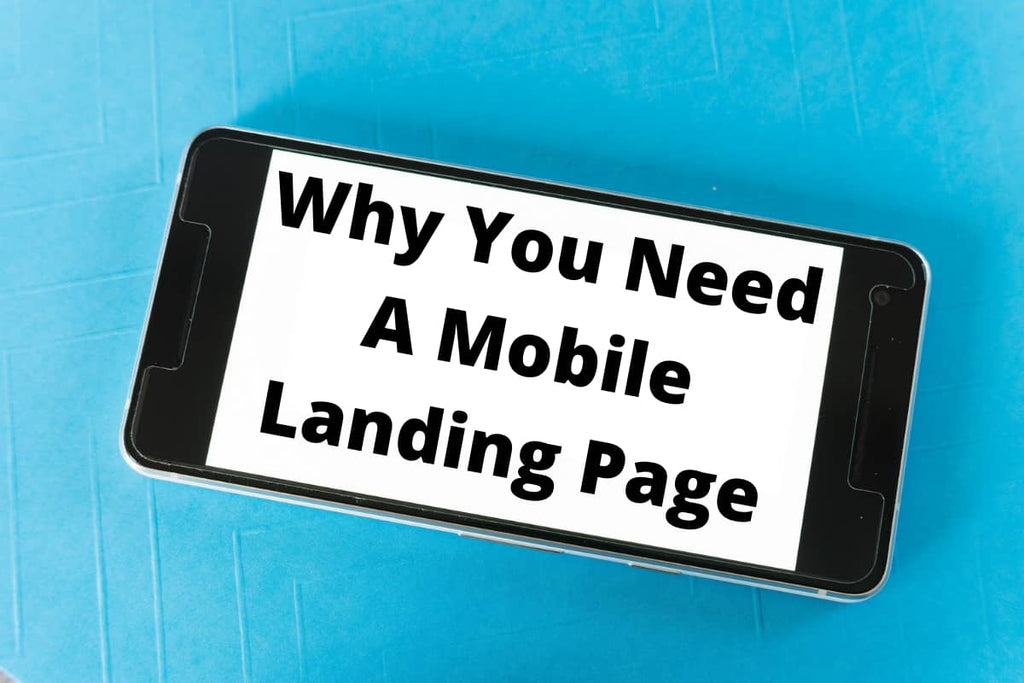 Why you need a mobile landing page