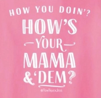 FREE Pink Bracelet with How You Doing? How's Your Mama & Dem? Pink T-Shirt with White Logo