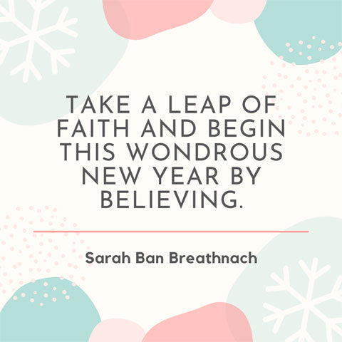 Take a leap of faith and begin this wondrous New Year by believing - Sarah Ban Breathnach quote