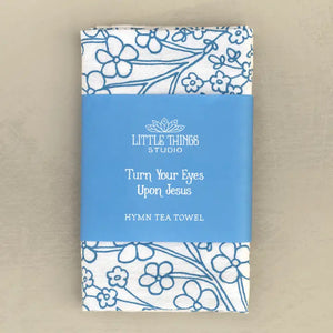 "Turn Your Eyes Upon Jesus" Hymn Tea Towel - Queen's Pantry Teas