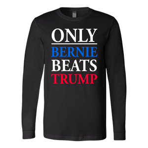 Only Bernie Beats Trump Shirt