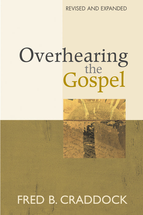 Overhearing the Gospel: Revised and Expanded Edition