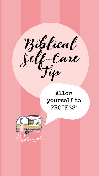 Biblical Self Care Tip Allow yourself to process