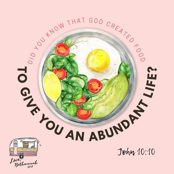 God made food to give you abundant life