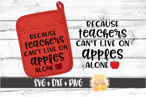 Because Teachers Can T Live On Apples Alone Svg Free And Premium Svg Files Cheese Toast Digitals